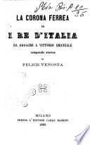 La corona ferrea ed i re d'Italia da Odoacre a Vittorio Emanuele compendio storico