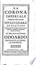 La corona imperiale compilata dal caualier Giulio Cesare de Beatiano ..