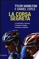 La corsa segreta. La verità dietro i successi: il ciclismo tra doping, connivenze e coperture