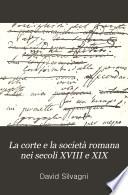 La corte e la società romana nei secoli XVIII e XIX