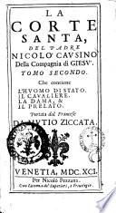 La Corte Santa, o Istitutione Christiana de grandi del padre Nicolo' Causino della Compagnia di Giesu'. Tomo primo [-settimo]