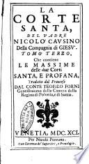 La Corte Santa, o Istitutione Christiana de grandi del padre Nicolo' Causino della Compagnia di Giesu'. Tomo primo [-settimo]