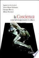 La coscienza. Come la biologia inventa la cultura
