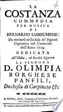 La Costanza commedia per musica di Bernardo Saddumene. Da recitarsi nella Sala de' Signori Capranica nel carnevale dell'anno 1729. Dedicata all'illma, ed eccma signora la signora D. Olimpia Borghese Pamfilj