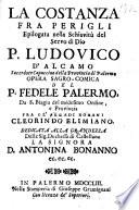 La costanza fra perigli epilogata nella schiavitù del Servo di Dio P. Ludovico d'Alcamo sacerdote Capuccino della Provincia di Palermo opera sagro-comica del P. Fedele Palermo da S. Biagio ... fra gl'Arcadi romani Cleorindo Elimiano. ..