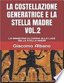 LA COSTELLAZIONE GENERATRICE E LA STELLA MADRE VOL.2