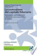 La costruzione del capitale fiduciario. Motivazione, imprenditorialità e libertà per una nuova politica dello sviluppo