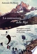 La costruzione delle Alpi. Immagini e scenari del pittoresco alpino (1773-1914)