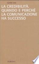 La credibilità. Quando e perché la comunicazione ha successo