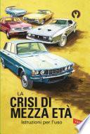 La crisi di mezza età. Istruzioni per l'uso