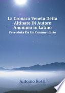La Cronaca Veneta Detta Altinate Di Autore Anonimo in Latino