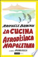 La cucina afrodisiatica napoletana. Menu, ingredienti e ricette