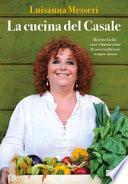 La cucina del casale. Ricette facili, sane e buonissime di una tradizione sempre nuova