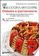 La cucina del cuore. Diabete e ipertensione. 120 ricette per non perdere il buon umore e il gusto della buona cucina