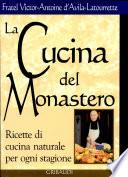 La cucina del monastero. Ricette di cucina naturale per ogni stagione