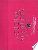 La cucina della felicità: Amore-Amicizia-Successo-Salute-Serenità-Prosperità-Fortuna