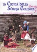 La cucina della strega Eulusina. Antiche e magiche ricette di marmellate e liquori