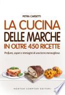 La cucina delle Marche in oltre 450 ricette