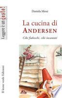 La cucina di Andersen. Cibi fiabeschi, cibi incantati