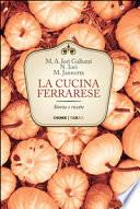 La cucina ferrarese. Storia e ricette