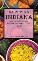 LA CUCINA INDIANA 2021 (INDIAN COOKBOOK 2021 ITALIAN EDITION)