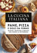 La Cucina Italiana. Pane, pizza e dolci da forno