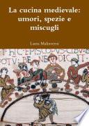 La cucina medievale: umori, spezie e miscugli
