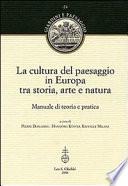 La cultura del paesaggio in Europa tra storia, arte e natura