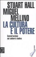 La cultura e il potere. Conversazione sui «Cultural studies»