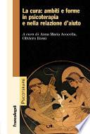 La cura: ambiti e forme in psicoterapia e nella relazione d'aiuto