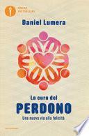 La cura del perdono. Una nuova via per la felicità