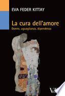 La cura dell'amore. Donne, uguaglianza, dipendenza