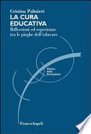La cura educativa. Riflessioni ed esperienze tra le pieghe dell'educare