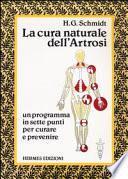 La cura naturale dell'artrosi. Un programma in sette punti per prevenire e curare le artrosi