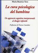 La cura psicologica del bambino. Un approccio cognitivo interpersonale al disagio infantile