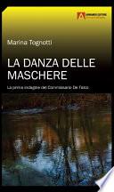 LA DANZA DELLE MASCHERE La prima indagine del Commissario De Falco