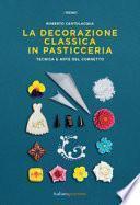 La decorazione classica in pasticceria. Tecnica e arte del cornetto