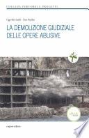 LA DEMOLIZIONE GIUDIZIALE DELLE OPEREE ABUSIVE