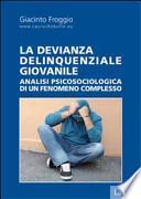 La devianza delinquenziale giovanile. Analisi psicosociologica di un fenomeno complesso