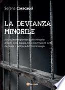 La devianza minorile. Il trattamento penitenziario minorile. Il ruolo della scuola nella prevenzione della devianza e la figura del criminologo