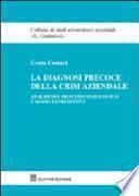 La diagnosi precoce della crisi aziendale. Analisi del processo patologico e modelli predittivi