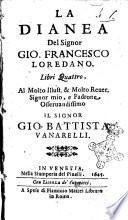 La Dianea del signor Gio. Francesco Loredano. Libri quattro. ..