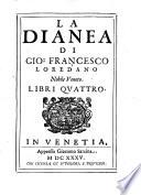 La Dianea Di Gio: Francesco Loredano Nobile Veneto. Libri Qvattro