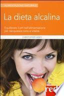La dieta alcalina. Equilibrare il pH nell'alimentazione per riacquistare tono e vitalità