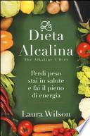 La dieta alcalina. Perdi peso, stai in salute e fai il pieno di energia