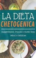 La Dieta Chetogenica: Suggerimenti, Trucchi E Ricette Keto Veloci E Deliziose