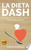 La Dieta DASH: Le Migliori Ricette & il Piano per Perdere Peso