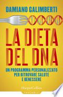 La dieta del DNA. Un programma personalizzato per ritrovare salute e benessere