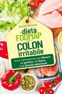 La dieta FODMAP per il colon irritabile. Usare l'alimentazione per liberarsi dal gonfiore, dal dolore e dai disturbi addominali