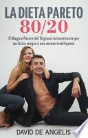 La dieta Pareto 80/20. Il magico potere del digiuno intermittente per un fisico magro e una mente intelligente